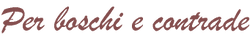 Per boschi e contrade
